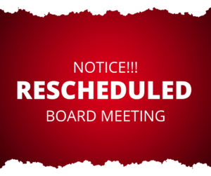 Rescheduled Board Meeting